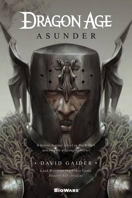 Dragon Age: Asunder: Asunder - David Gaider