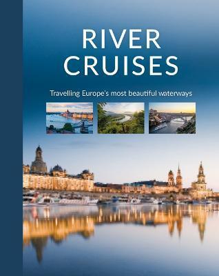 River Cruises: Travelling Europe's Most Beautiful Waterways - Katinka Holupirek