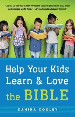 Help Your Kids Learn and Love the Bible - Danika Cooley