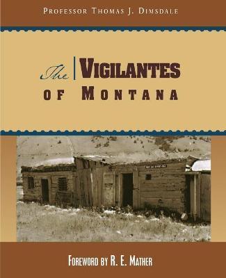 The Vigilantes of Montana - Thomas Dimsdale