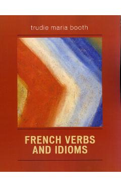 Poza produsului French Verbs and Idioms - Trudie Maria Booth