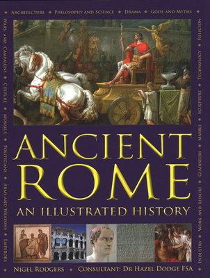 Ancient Rome: An Illustrated History - Nigel Rodgers