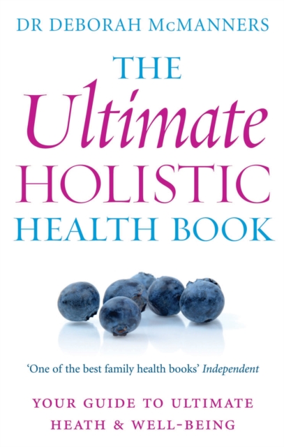 The Ultimate Holistic Health Book: Your Guide to Health & Ultimate Well-Being - Deborah Mcmanners