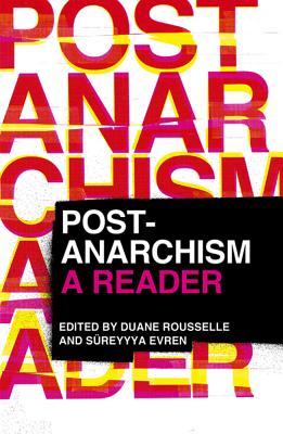Post-Anarchism: A Reader - Duane Rousselle