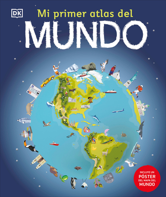 Mi Primer Atlas del Mundo (Children's Illustrated Atlas) - Dk