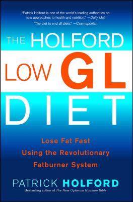 Holford Low Gl Diet: Lose Fat Fast Using the Revolutionary Fatburner System - Patrick Holford