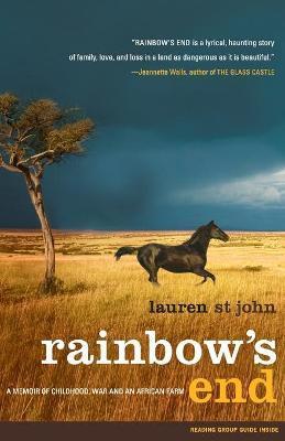Rainbow's End: A Memoir of Childhood, War and an African Farm - Lauren St John