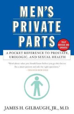 Coperta cărții 'Men's Private Parts: A Pocket Reference to Prostate, Urologic, and Sexual Health - James Gilbaugh'
