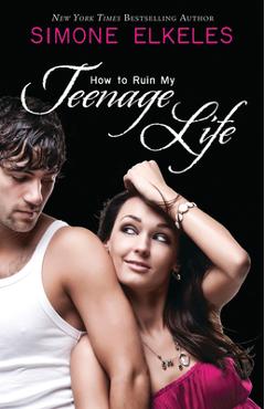 Coperta cărții 'How to Ruin My Teenage Life - Simone Elkeles'