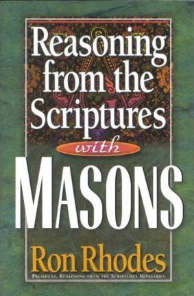 Reasoning from the Scriptures with Masons - Ron Rhodes