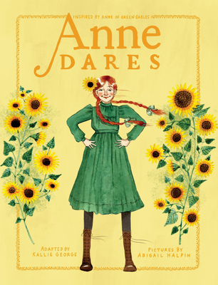 Anne Dares: Inspired by Anne of Green Gables - Kallie George