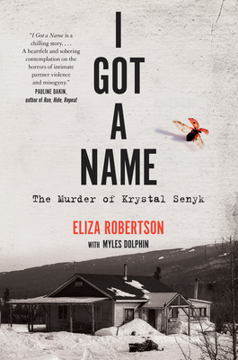 I Got a Name: The Murder of Krystal Senyk - Eliza Robertson