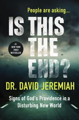 Is This the End?: Signs of God's Providence in a Disturbing New World - David Jeremiah