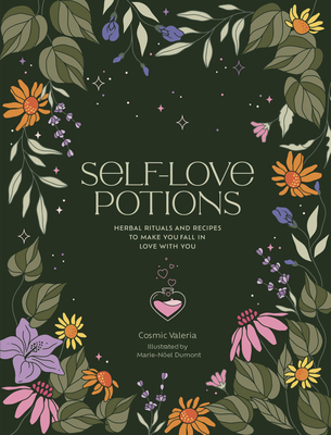 Self-Love Potions: Herbal Recipes & Rituals to Make You Fall in Love with You - Cosmic Valeria
