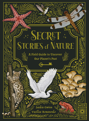 Secret Stories of Nature: A Field Guide to Uncover Our Planet's Past - Saskia Gwinn