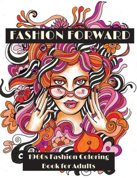 Fashion Forward: 1960s Fashion Coloring Book for Adults - Lightburst Media