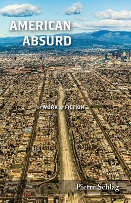 American Absurd: A Work of Fiction - Pierre Schlag