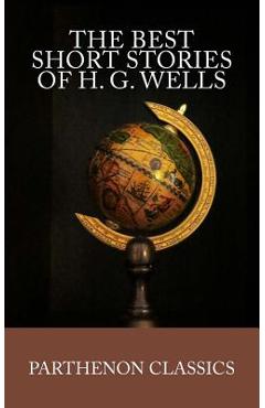 The Best Short Stories of H.G. Wells