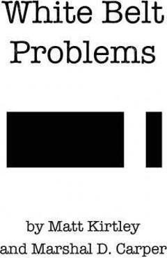 Coperta cărții 'White Belt Problems: The Beginner's Guide to Brazilian Jiu-Jitsu - Marshal D. Carper'