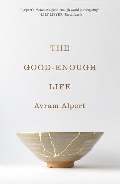 The Good-Enough Life - Avram Alpert