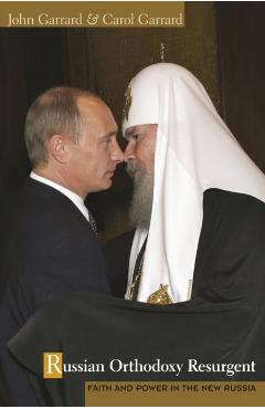 Coperta cărții 'Russian Orthodoxy Resurgent: Faith and Power in the New Russia - John Garrard'