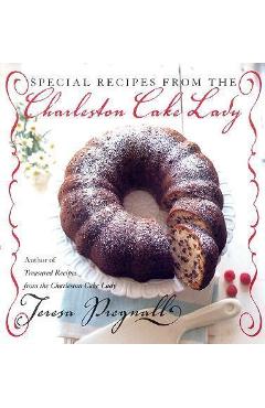 Coperta cărții 'Special Recipes from the Charleston Cake Lady - Teresa Pregnall'