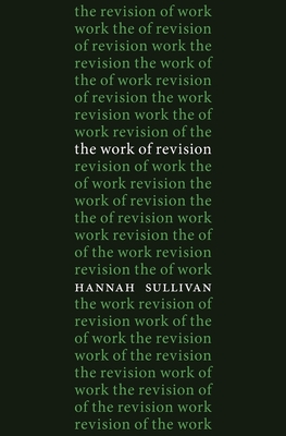 Work of Revision - Hannah Sullivan