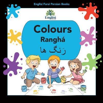 Englisi Farsi Persian Books Colours Ranghá: In Persian, English & Finglisi: Colours Ranghá - Nouranieh Kiani