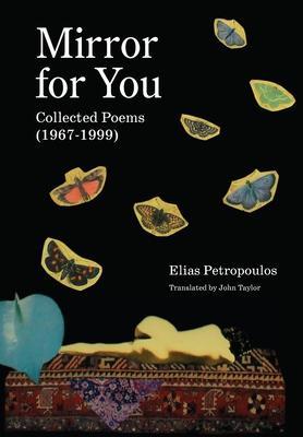 Mirror for You: Collected Poems (1967-1999) - Elias Petropoulos