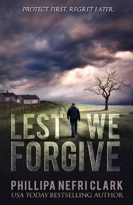 Lest We Forgive - Phillipa Nefri Clark