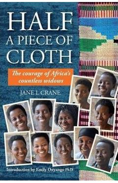 Coperta cărții 'Half a Piece of Cloth: The Courage of Africa's Countless Widows - Jane L. Crane'