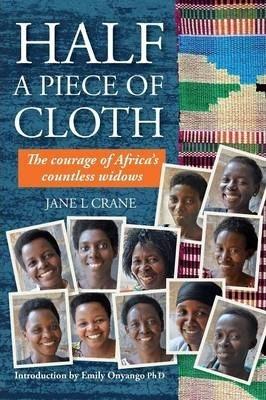 Half a Piece of Cloth: The Courage of Africa's Countless Widows - Jane L. Crane