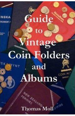 Coperta cărții 'Guide to Vintage Coin Folders and Albums - Thomas Moll'