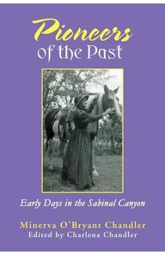 Coperta cărții 'Pioneers of the Past: Early Days in the Sabinal Canyon - Minerva O'bryant Chandler'