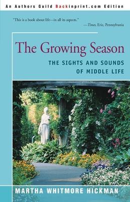 The Growing Season: The Sights and Sounds of Middle Life - Martha Whitmore Hickman