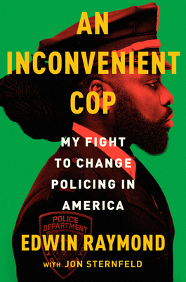 An Inconvenient Cop: My Fight to Change Policing in America - Edwin Raymond