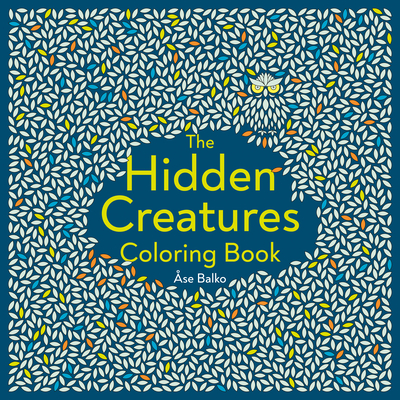 The Hidden Creatures Coloring Book - Åse Balko