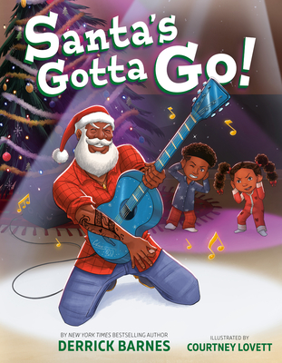 Santa's Gotta Go! - Derrick Barnes