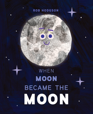 When Moon Became the Moon - Rob Hodgson