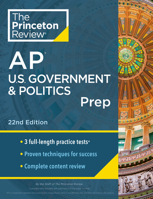Princeton Review AP U.S. Government & Politics Prep, 22nd Edition: 3 Practice Tests + Complete Content Review + Strategies & Techniques - The Princeton Review