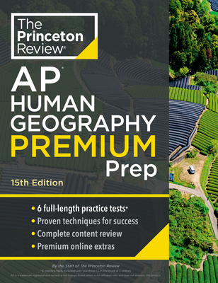Princeton Review AP Human Geography Premium Prep, 15th Edition: 6 Practice Tests + Complete Content Review + Strategies & Techniques - The Princeton Review
