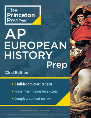 Princeton Review AP European History Prep, 22nd Edition: 3 Practice Tests + Complete Content Review + Strategies & Techniques - The Princeton Review