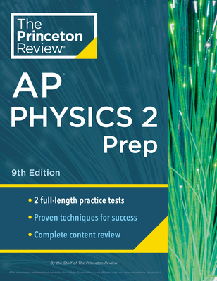 Princeton Review AP Physics 2 Prep, 9th Edition: 2 Practice Tests + Complete Content Review + Strategies & Techniques - The Princeton Review