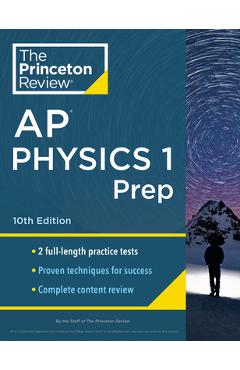 Princeton Review AP Physics 1 Prep, 10th Edition: 2 Practice Tests + Complete Content Review + Strategies & Techniques - The Princeton Review 