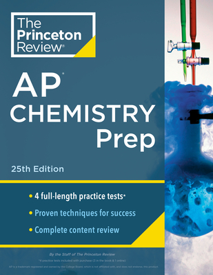 Princeton Review AP Chemistry Prep, 25th Edition: 4 Practice Tests + Complete Content Review + Strategies & Techniques - The Princeton Review