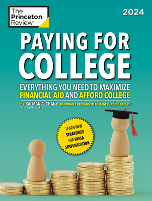 Paying for College, 2024: Everything You Need to Maximize Financial Aid and Afford College - The Princeton Review