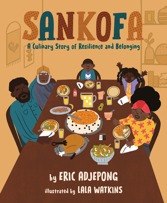 Sankofa: A Culinary Story of Resilience and Belonging - Eric Adjepong