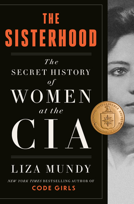 The Sisterhood: The Secret History of Women at the CIA - Liza Mundy
