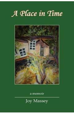 Coperta cărții 'A Place in Time: A Memoir - Joy Massey'
