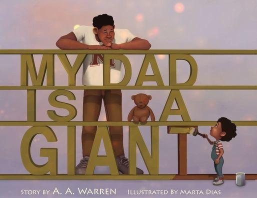 My Dad Is A Giant: My Dad Is A Giant - A. A. Warren